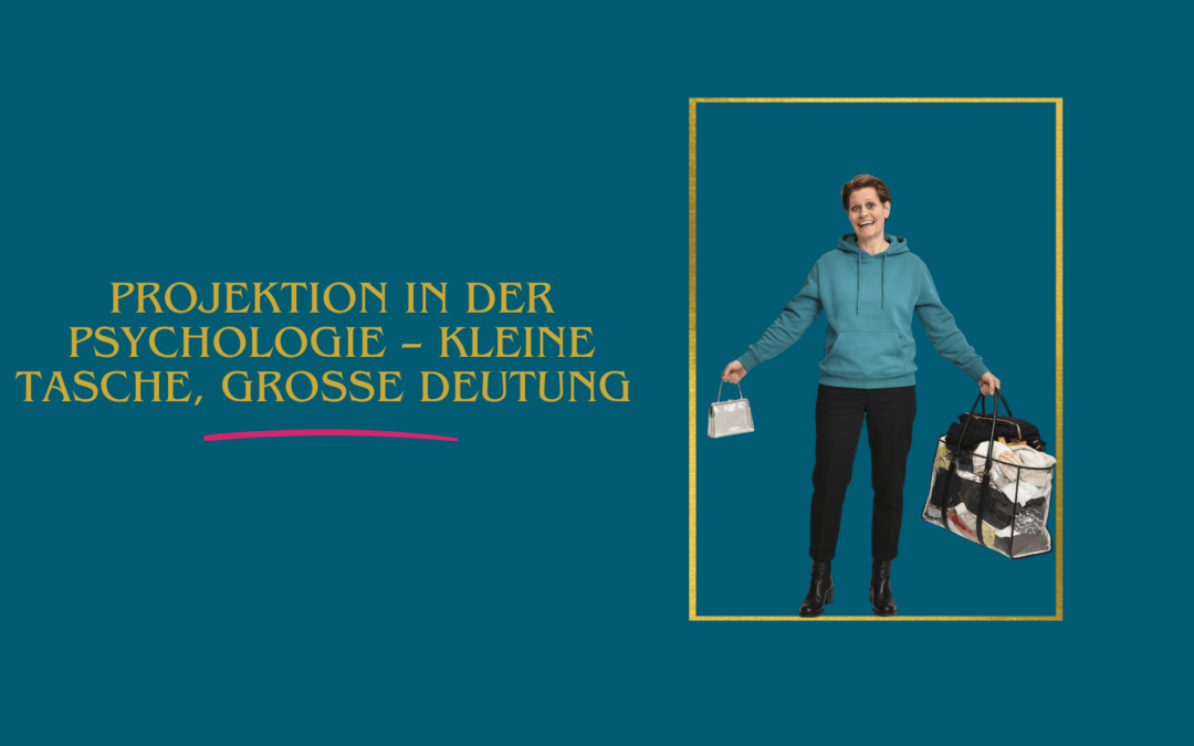 Projektion in der Psychologie – Kleine Tasche, große Deutung