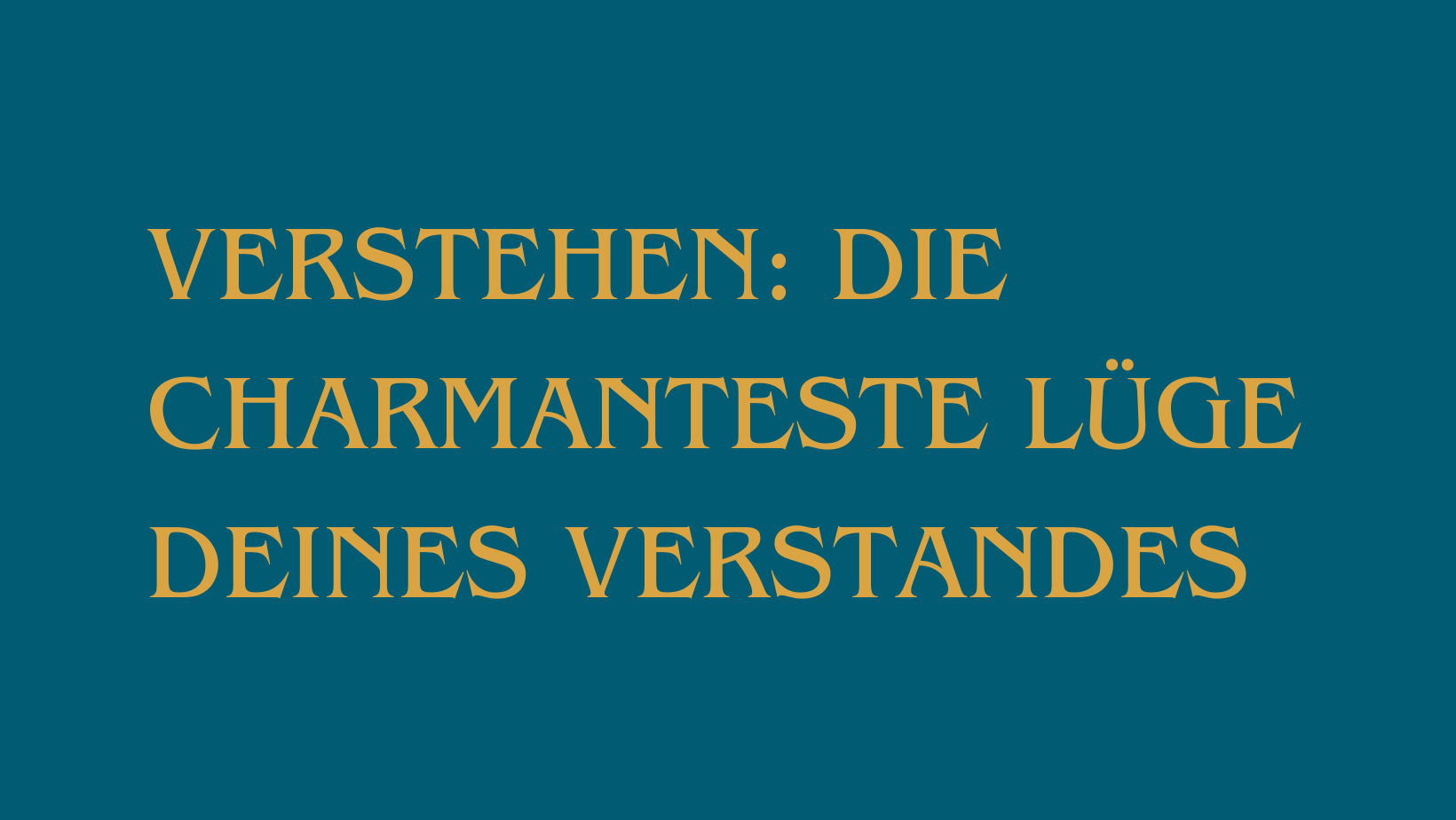 Verstehen: Die charmanteste Lüge deines Verstandes – 2 Tipps